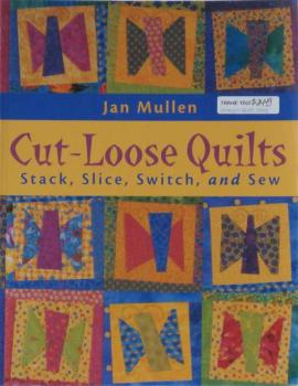 Cut-Loose Quilts by Jan Mullen