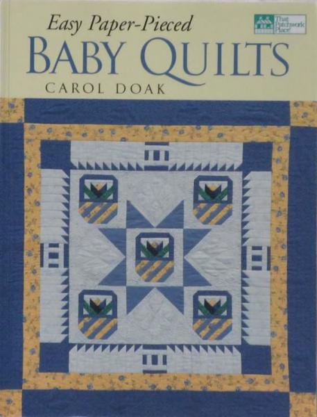 Easy Paper-Pieced Baby Quilts by Carol Doak